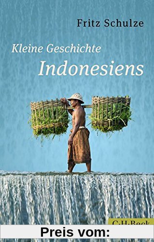 Kleine Geschichte Indonesiens: Von den Inselkönigreichen zum modernen Großstaat